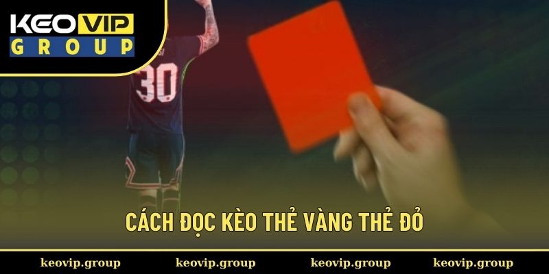 Tìm hiểu cách đọc kèo thẻ vàng thẻ đỏ