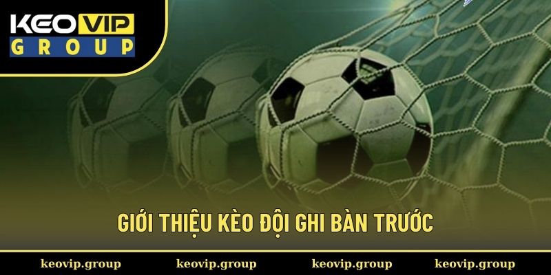 Giải Nghĩa Kèo Đội Ghi Bàn Trước Với 3 Phút Cho Hội Viên 1 Giới thiệu kèo đội ghi bàn trước cho người chơi