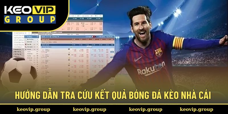 Kết quả bóng đá 3 Hướng dẫn tra cứu kết quả bóng đá kèo nhà cái
