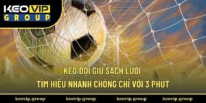Kèo đội giữ sạch lưới