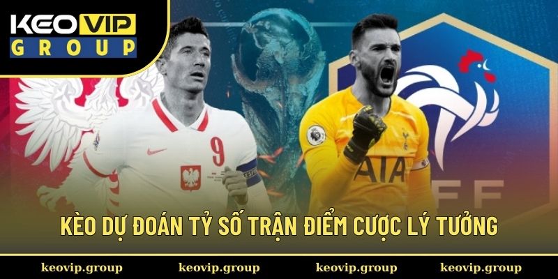 Kèo Dự Đoán Tỷ Số Trận - Dự Đoán Chính Xác Cho Hội Viên 1 Kèo dự đoán tỷ số trận điểm dừng chân lý tưởng cho cược thủ