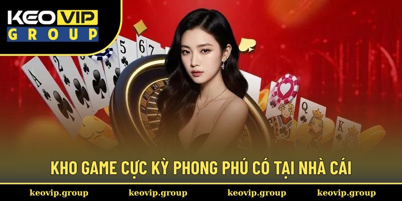 Kho game cực kỳ phong phú có tại nhà cái