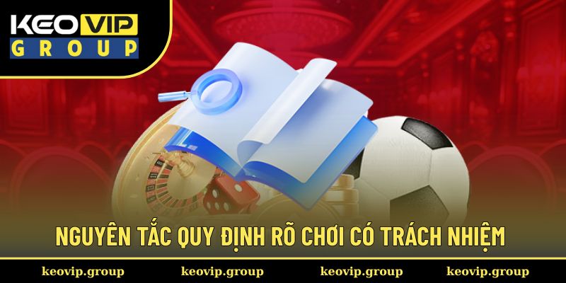 Chơi Có Trách Nhiệm 2 Nguyên tắc quy định rõ chơi có trách nhiệm
