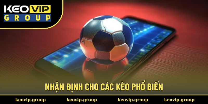 Nhận định cho các kèo phổ biến