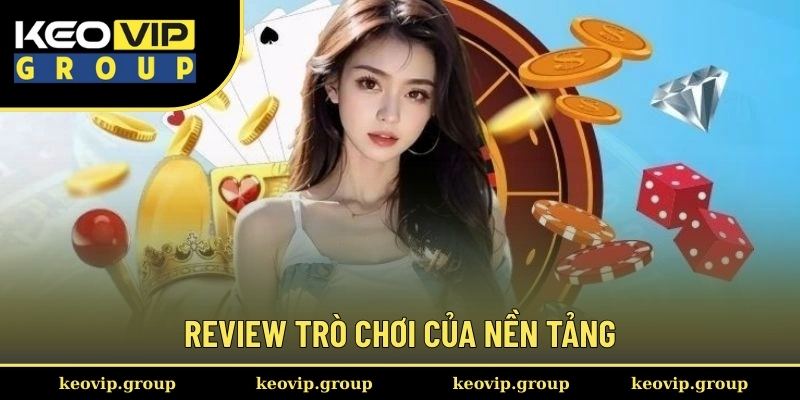 Review trò chơi của nền tảng