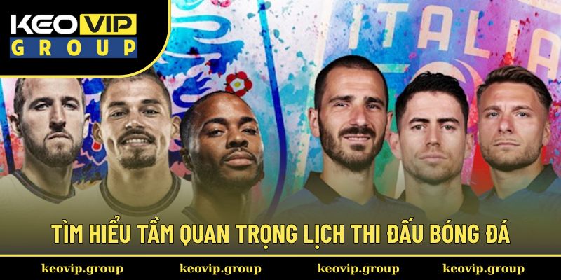 Lịch thi đấu 1 Tìm hiểu tầm quan trọng lịch thi đấu bóng đá