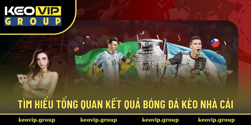 Kết quả bóng đá 1 Tìm hiểu tổng quan kết quả bóng đá kèo nhà cái