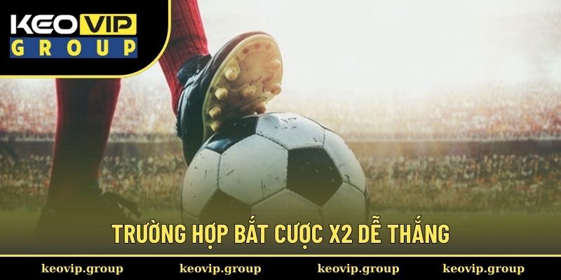 Kèo X2 || Tìm Hiểu Hình Thức Cá Độ Hot Nhất 2025 Cùng Keovip 2 Trường hợp bắt cược x2 dễ thắng