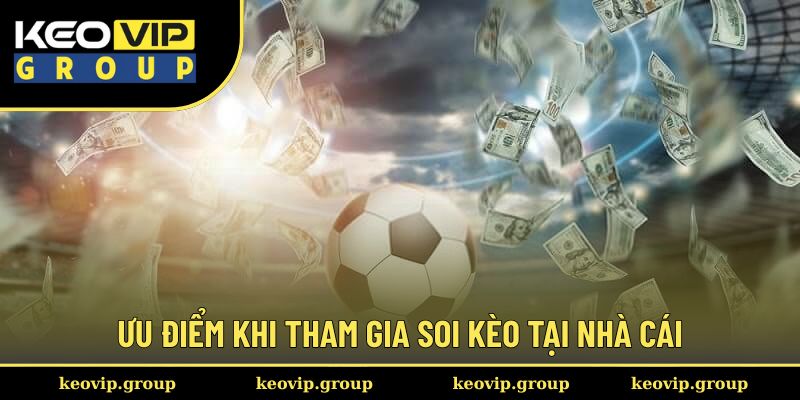 Ưu điểm khi tham gia soi kèo tại trang web thể thao