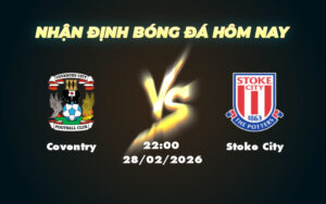 coventry stoke city 28 02 hang nhat anh
