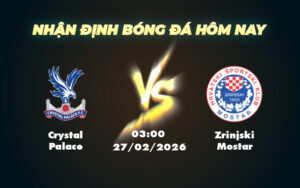 crystal palace zrinjski mostar 27 02 europa conference league