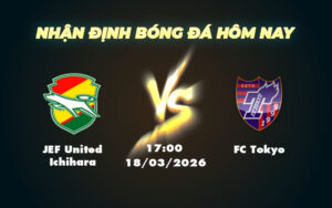 jef united ichihara fc tokyo 18 03 vdqg nhat ban