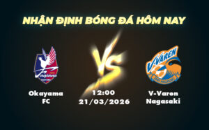 okayama fc v varen nagasaki 21 03 vdqg nhat ban