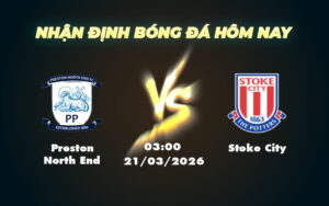 preston north end stoke city 21 03 hang nhat anh