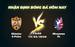 shimizu s pulse okayama fc 14 03 vdqg nhat ban