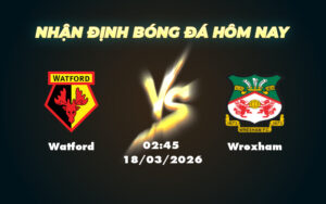 watford wrexham 18 03 hang nhat anh