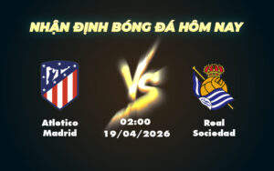 atletico madrid real sociedad 19 04 cup nha vua tay ban nha
