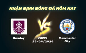 burnley manchester city 23 04 ngoai hang anh