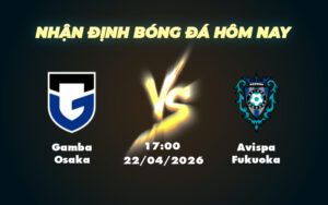 gamba osaka avispa fukuoka 22 04 vdqg nhat ban