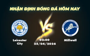 leicester city millwall 25 04 hang nhat anh