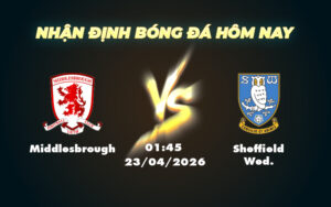 middlesbrough sheffield wed 23 04 hang nhat anh