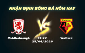 middlesbrough watford 25 04 hang nhat anh