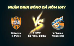 shimizu s pulse v varen nagasaki 29 04 vdqg nhat ban