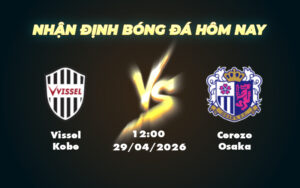 vissel kobe cerezo osaka 29 04 vdqg nhat ban
