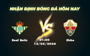 real betis elche 13 05 la liga